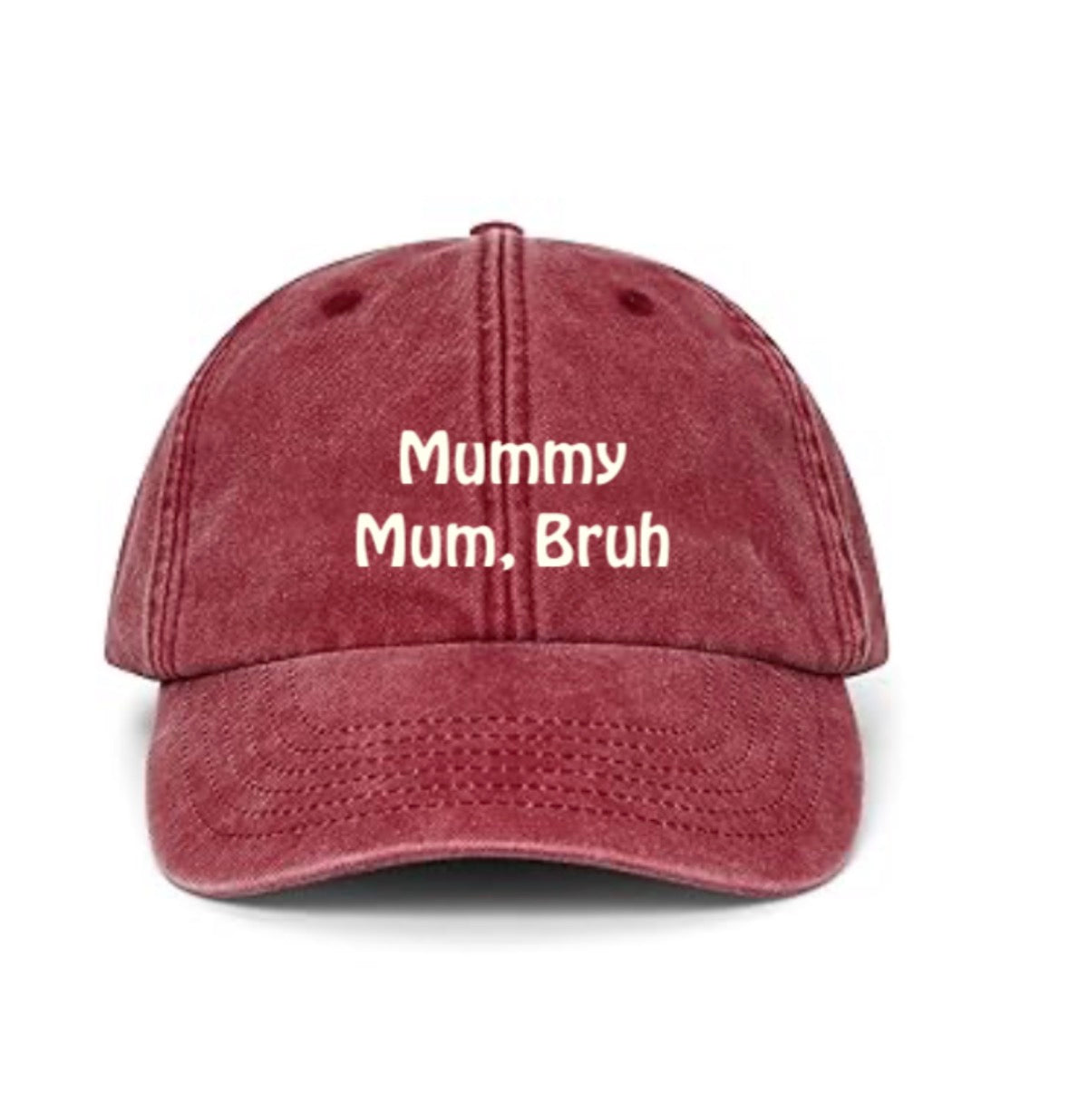 Mummy , mum, bruh cap