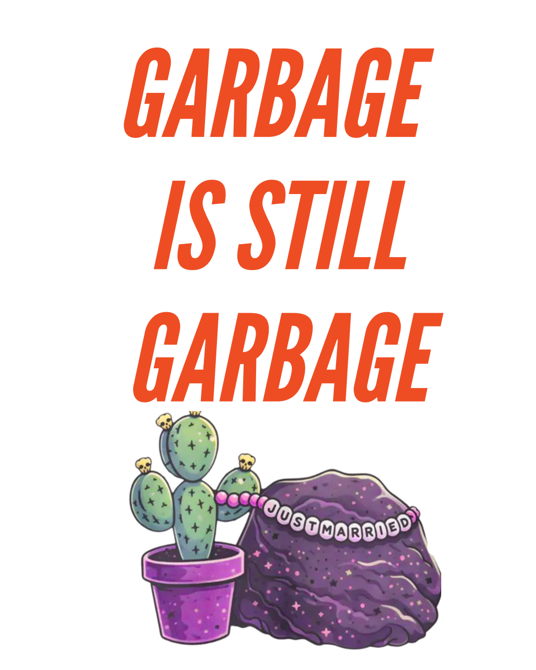 Garbage is still garbage sticker