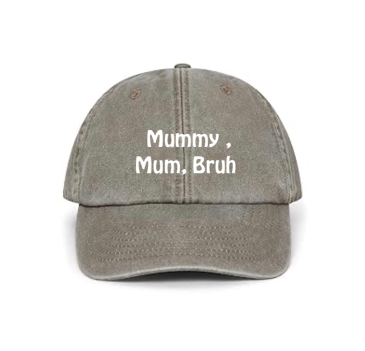 Mummy , mum, bruh cap