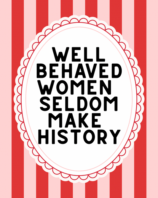Well behaved women print